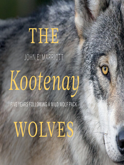 Title details for The Kootenay Wolves by John E. Marriott - Available